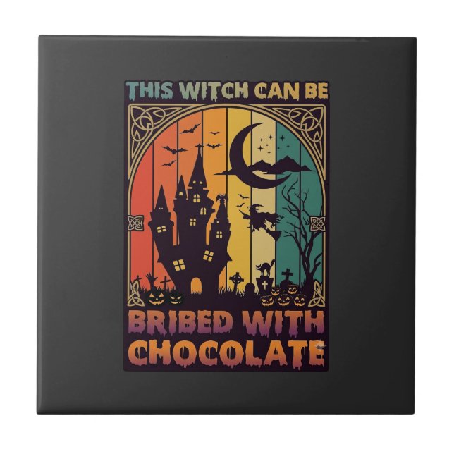 Halloween This Witch Can Be Bribed Chocolate Haunt Tile (Front)