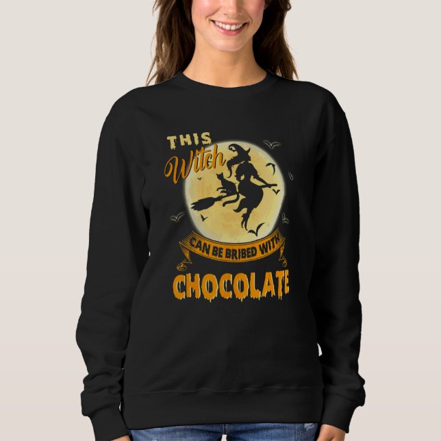 Halloween This Witch Can Be Bribed With Chocolate Sweatshirt (Front)