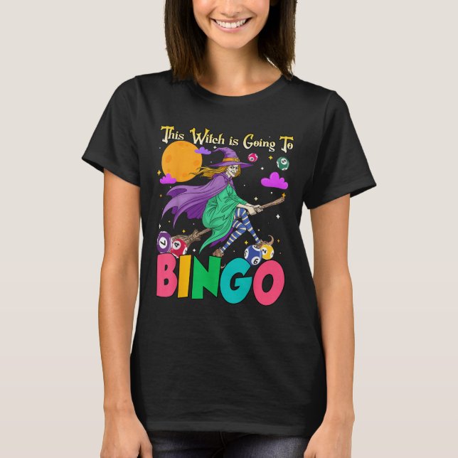 Halloween This Witch Is Going To Bingo  T-Shirt (Front)