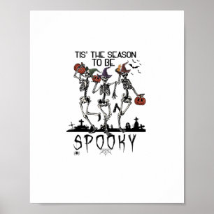 Halloween Tis The Season To Spooky Dancing Skeleto Poster