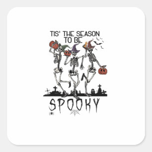 Halloween Tis The Season To Spooky Dancing Skeleto Square Sticker