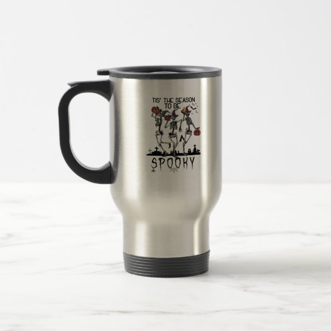 Halloween Tis The Season To Spooky Dancing Skeleto Travel Mug (Left)