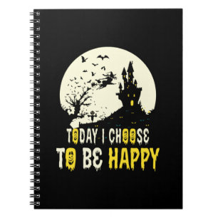 Halloween Today I Choose To Be Happy Notebook