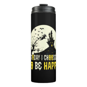 Halloween Today I Choose To Be Happy Thermal Tumbler