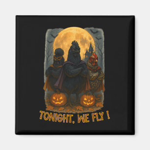 Halloween Tonight We Fly Chicken Costume Farm Anim Magnet