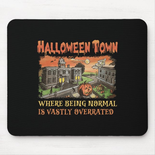 Halloween Town Where Being Normal Is Vastly Overra Mouse Mat (Front)
