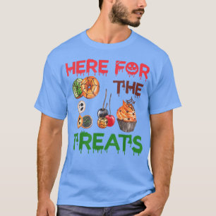 Halloween Trick And Treat Here For The Treats T-Shirt
