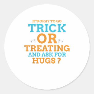 Halloween Trick Or Treat Ask For Hugs Funny Classic Round Sticker