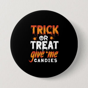 Halloween Trick Or Treat Give Me Candies 7.5 Cm Round Badge