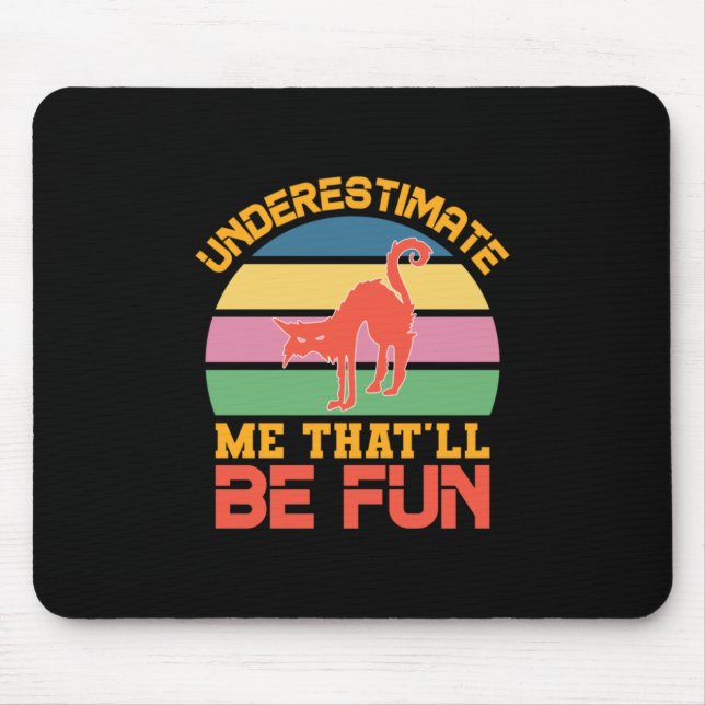Halloween Underestimate Me That Will Be Fun Mouse Mat (Front)