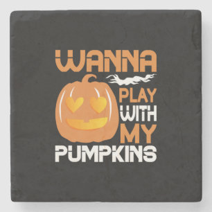 Halloween Wanna Play With My Pumpkins Stone Coaster