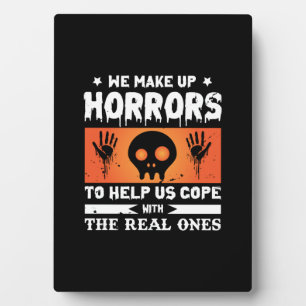 Halloween We Make Up Horrors Plaque