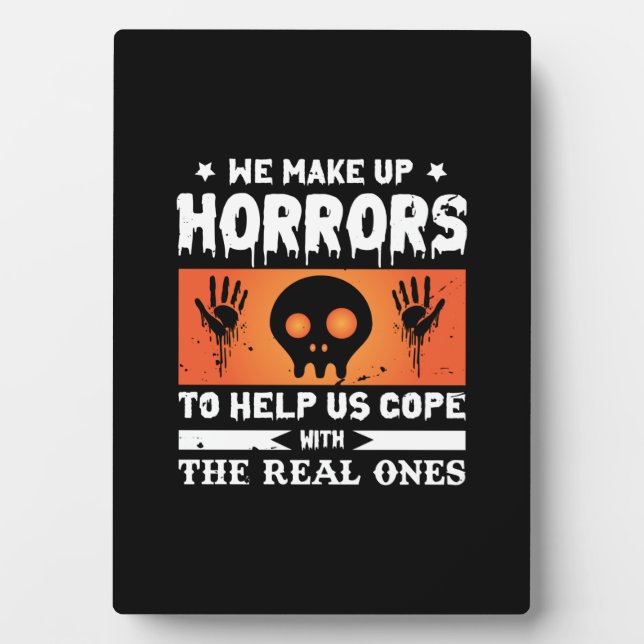 Halloween We Make Up Horrors Plaque (Front)