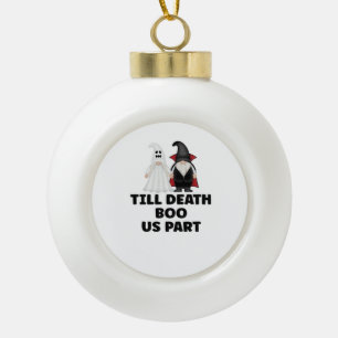 Halloween Wedding Anniversary - Till Death Boo Us  Ceramic Ball Christmas Ornament