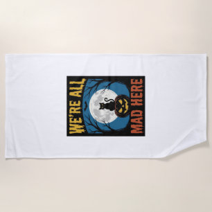 Halloween Were All Mad Here Moon Cat Pumpkin Beach Towel