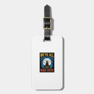 Halloween Were All Mad Here Moon Cat Pumpkin Luggage Tag