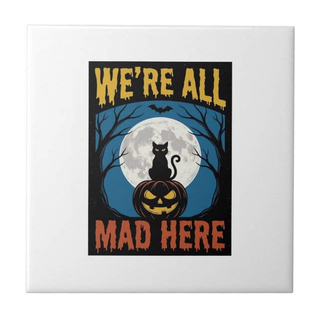 Halloween Were All Mad Here Moon Cat Pumpkin Tile (Front)