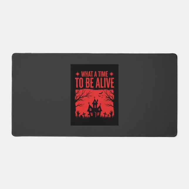 Halloween What A Time To Be Alive Design Desk Mat (Front)
