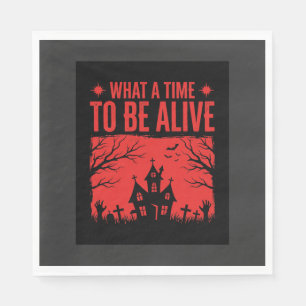Halloween What A Time To Be Alive Design Napkin