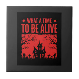 Halloween What A Time To Be Alive Design Tile