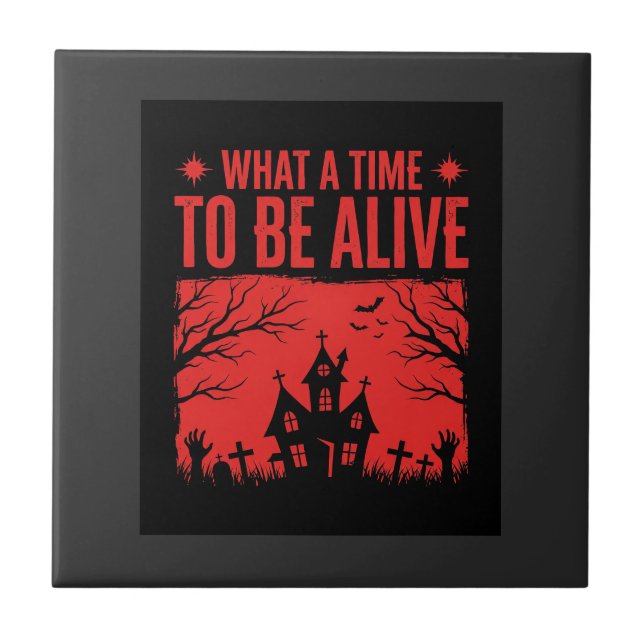Halloween What A Time To Be Alive Design Tile (Front)