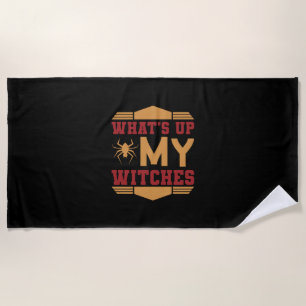 Halloween What Up My Witches Beach Towel