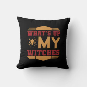 Halloween What Up My Witches Cushion