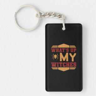 Halloween What Up My Witches Key Ring