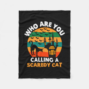 Halloween Who Are You Calling A Scaredy Cat Fleece Blanket