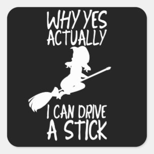 Halloween Why yes actually I can drive a stick Square Sticker