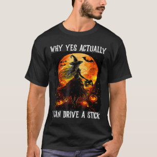 Halloween Why Yes Actually I Can Drive A Stick Wom T-Shirt