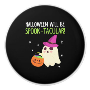 Halloween Will Be Spook Tacular Ceramic Knob