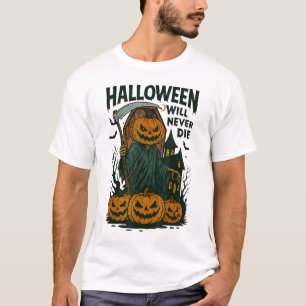 Halloween Will Never Die Skeleton Spooky Party T-Shirt
