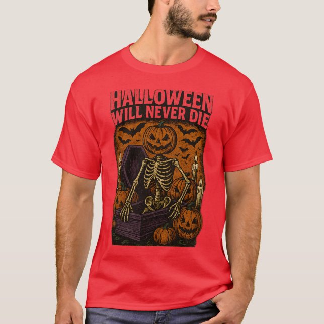 HALLOWEEN WILL NEVER DIE T-Shirt (Front)