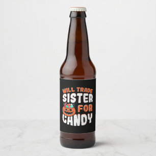 Halloween Will Trade Sister For Candy Beer Bottle Label