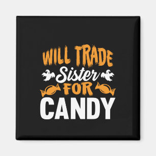 Halloween Will Trade Sister For Candy Birthday Magnet