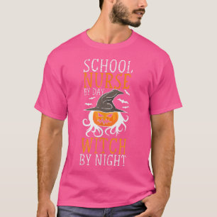 Halloween Witch And School Nurse By Day Witch By N T-Shirt