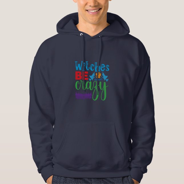 Halloween Witch Be Crazy Hoodie (Front)