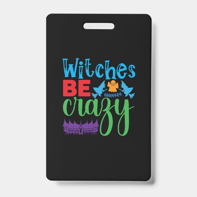 Halloween Witch Be Crazy ID Badge (Front)