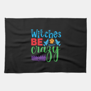 Halloween Witch Be Crazy Tea Towel