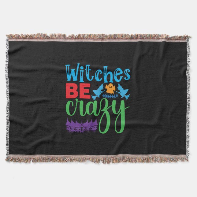 Halloween Witch Be Crazy Throw Blanket (Front)