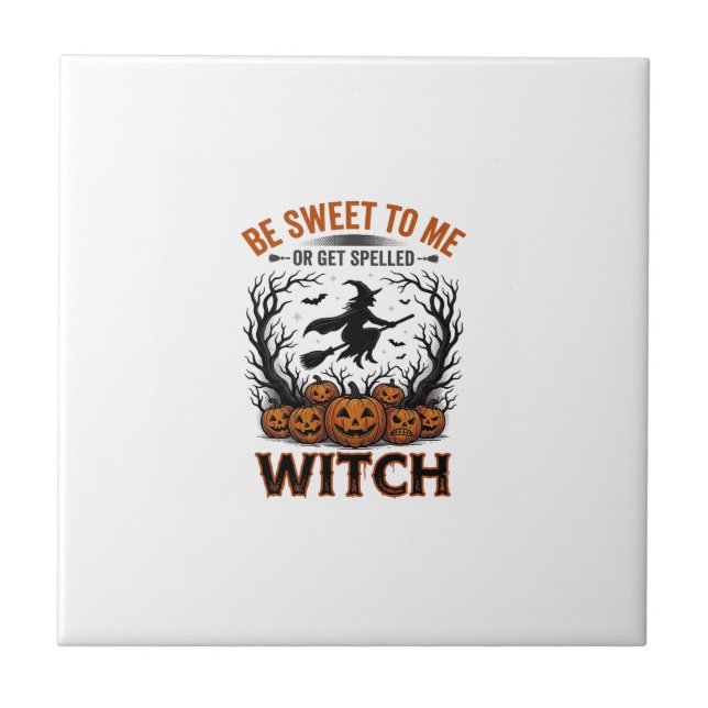 Halloween Witch Design Be Sweet Or Get Spelled_1 Tile (Front)