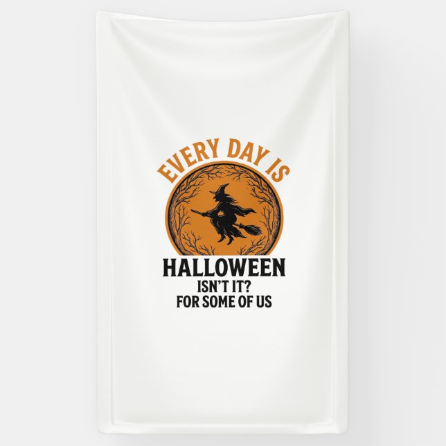 Halloween Witch Every Day Is Halloween Funny Vinta Banner (Vertical)