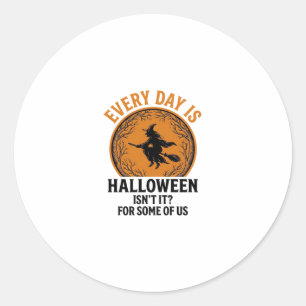 Halloween Witch Every Day Is Halloween Funny Vinta Classic Round Sticker