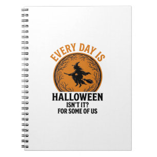 Halloween Witch Every Day Is Halloween Funny Vinta Notebook