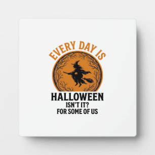 Halloween Witch Every Day Is Halloween Funny Vinta Plaque