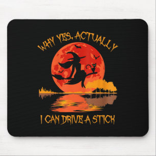 Halloween Witch Gifts Why Yes Actually I Can Drive Mouse Mat