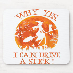 Halloween Witch Gifts Why Yes Actually I Can Drive Mouse Mat