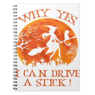 Halloween Witch Gifts Why Yes Actually I Can Drive Notebook