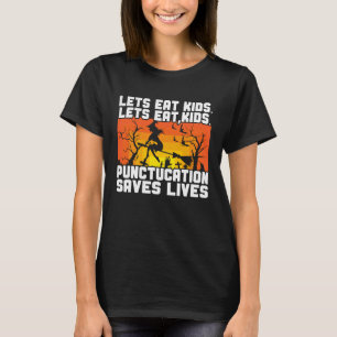 Halloween Witch Let's Eat Kids Punctuation Saves L T-Shirt